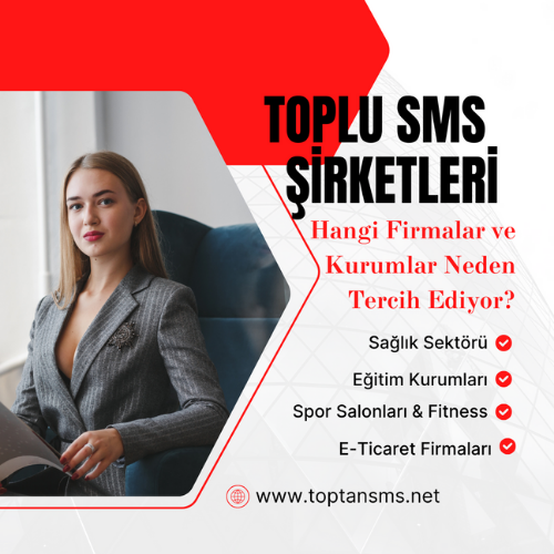 Toplu SMS Şirketleri: Hangi Firmalar ve Kurumlar Neden Tercih Ediyor?